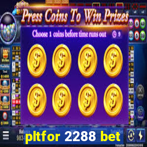 pltfor 2288 bet